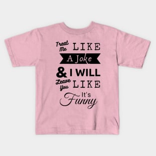 Treat Me Like A Joke Kids T-Shirt